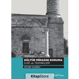 Kültür Mirasını Koruma İlke ve Teknikleri - Zeynep Ahunbay