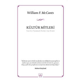 KÜLTÜR MITLERI TANRILARI YARATMAK ULUSLARI İCAT ETMEK - WILLIAM F. MCCANTS