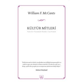 KÜLTÜR MITLERI TANRILARI YARATMAK ULUSLARI İCAT ETMEK - WILLIAM F. MCCANTS