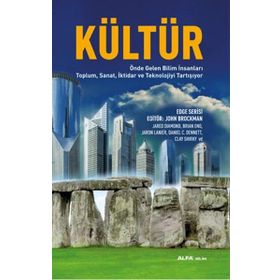 KÜLTÜR ÖNDE GELEN BILIM İNSANLARI TOPLUM, SANAT, İKTIDAR VE TEKNOLOJIYI TARTIŞIYOR - KOLEKTIF