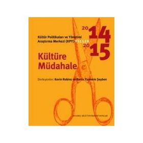 Kültür Politikaları ve Yönetimi Araştırma Merkezi KYP Yıllık 2014-2015 - Kültüre Müdahale - Kevin Robins Burcu Yasemin Şeyben