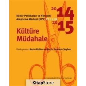 Kültür Politikaları ve Yönetimi Araştırma Merkezi KYP Yıllık 2014-2015 - Kültüre Müdahale - Kevin Robins Burcu Yasemin Şeyben