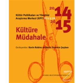 Kültür Politikaları ve Yönetimi Araştırma Merkezi KYP Yıllık 2014-2015 - Kültüre Müdahale - Kevin Robins Burcu Yasemin Şeyben