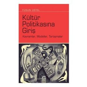 Kültür Politikasına Giriş - Füsun Üstel