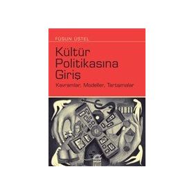 Kültür Politikasına Giriş - Füsun Üstel