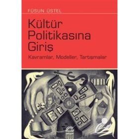 Kültür Politikasına Giriş - Füsun Üstel