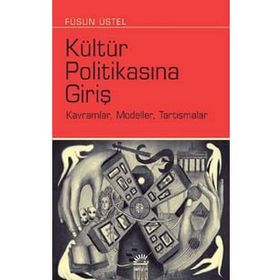 Kültür Politikasına Giriş - Füsun Üstel