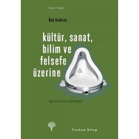 KÜLTÜR, SANAT, BILIM VE FELSEFE ÜZERİNE - BOB AVAKIAN