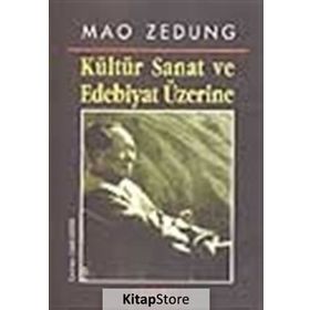 KÜLTÜR SANAT VE EDEBIYAT ÜZERİNE - MAO ZEDUNG