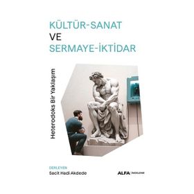Kültür-Sanat ve Sermaye-İktidar - Sacit Hadi Akdede