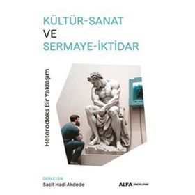 Kültür-Sanat ve Sermaye-İktidar - Sacit Hadi Akdede
