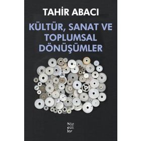 Kültür, Sanat ve Toplumsal Dönüşümler - Tahir Abacı