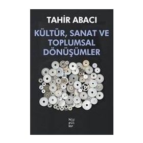 Kültür, Sanat ve Toplumsal Dönüşümler - Tahir Abacı