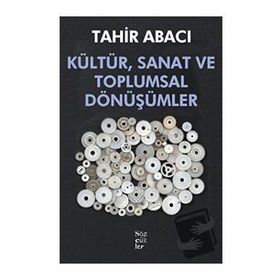 Kültür, Sanat ve Toplumsal Dönüşümler - Tahir Abacı