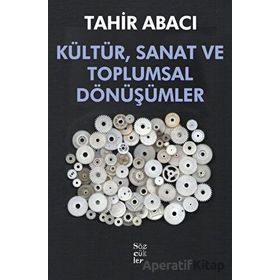 Kültür, Sanat ve Toplumsal Dönüşümler - Tahir Abacı