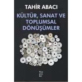 Kültür, Sanat ve Toplumsal Dönüşümler - Tahir Abacı
