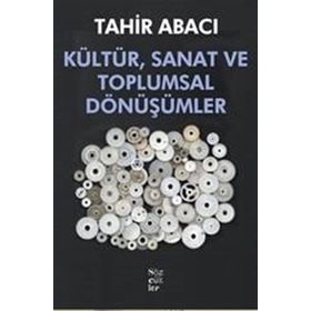Kültür, Sanat ve Toplumsal Dönüşümler - Tahir Abacı