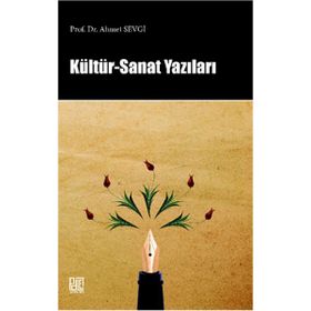 Kültür - Sanat Yazıları - Ahmet Sevgi