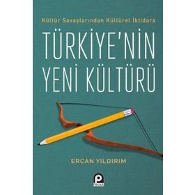 Kültür Savaşlarından Kültürel İktidara Türkiye'nin Yeni Kültürü - Ercan Yıldırım