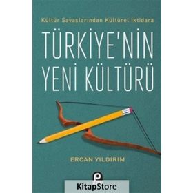 Kültür Savaşlarından Kültürel İktidara Türkiye'nin Yeni Kültürü - Ercan Yıldırım