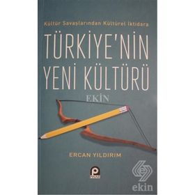 Kültür Savaşlarından Kültürel İktidara Türkiye'nin Yeni Kültürü - Ercan Yıldırım