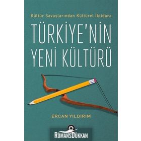 Kültür Savaşlarından Kültürel İktidara Türkiye'nin Yeni Kültürü - Ercan Yıldırım