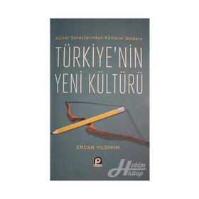 Kültür Savaşlarından Kültürel İktidara Türkiye'nin Yeni Kültürü - Ercan Yıldırım