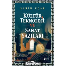 KÜLTÜR TEKNOLOJI VE SANAT YAZILARI - ŞAHİN UÇAR
