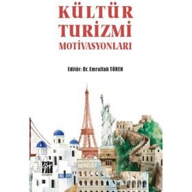 Kültür Turizmi Motivasyonları - Emrullah Tören