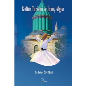Kültür Turizmi ve İnanç Algısı - Ertan Özçoban