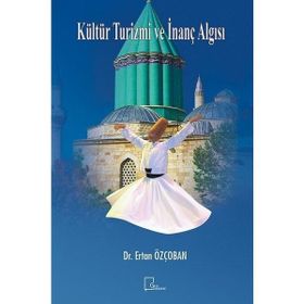Kültür Turizmi ve İnanç Algısı - Ertan Özçoban