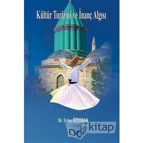 Kültür Turizmi ve İnanç Algısı - Ertan Özçoban