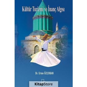 Kültür Turizmi ve İnanç Algısı - Ertan Özçoban