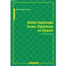 Kültür Vadisinde İnsan Diplomasi Ve Siyaset - Mehmet Hişyar Korkusuz