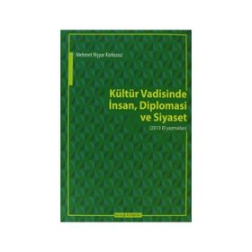 Kültür Vadisinde İnsan Diplomasi Ve Siyaset - Mehmet Hişyar Korkusuz