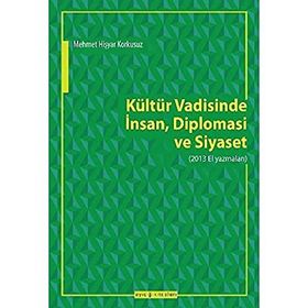 Kültür Vadisinde İnsan Diplomasi Ve Siyaset - Mehmet Hişyar Korkusuz