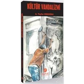 Kültür Vandalizmi - A. Teyfur Erdoğdu