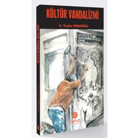 Kültür Vandalizmi - A. Teyfur Erdoğdu