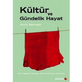 KÜLTÜR VE GÜNDELIK HAYAT - ANDY BENNETT