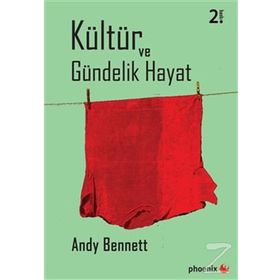 KÜLTÜR VE GÜNDELIK HAYAT - ANDY BENNETT