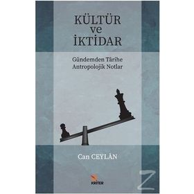 Kültür ve İktidar Gündemden Tarihe Antropolojik Notlar / Can Ceylan