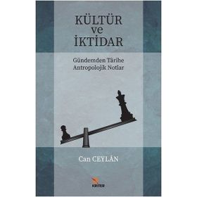 Kültür ve İktidar Gündemden Tarihe Antropolojik Notlar / Can Ceylan