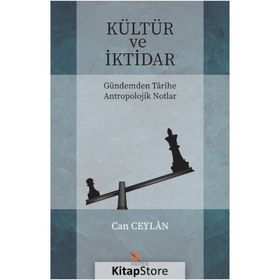Kültür ve İktidar Gündemden Tarihe Antropolojik Notlar / Can Ceylan