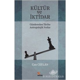 Kültür ve İktidar Gündemden Tarihe Antropolojik Notlar / Can Ceylan