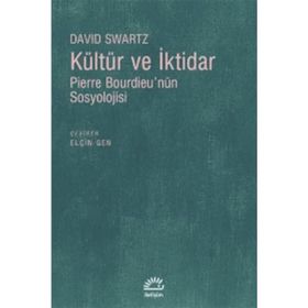 KÜLTÜR VE İKTİDAR PIERRE BOURDİEUNÜN SOSYOLOJISI - DAVID SWARTZ