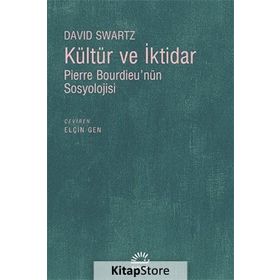 KÜLTÜR VE İKTİDAR PIERRE BOURDİEUNÜN SOSYOLOJISI - DAVID SWARTZ