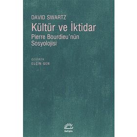 KÜLTÜR VE İKTİDAR PIERRE BOURDİEUNÜN SOSYOLOJISI - DAVID SWARTZ