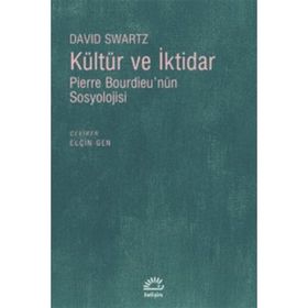 KÜLTÜR VE İKTİDAR PIERRE BOURDİEUNÜN SOSYOLOJISI - DAVID SWARTZ