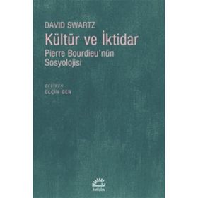 KÜLTÜR VE İKTİDAR PIERRE BOURDİEUNÜN SOSYOLOJISI - DAVID SWARTZ