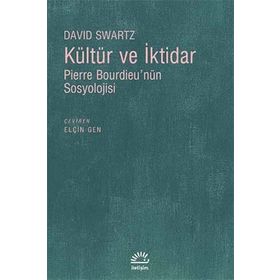 KÜLTÜR VE İKTİDAR PIERRE BOURDİEUNÜN SOSYOLOJISI - DAVID SWARTZ